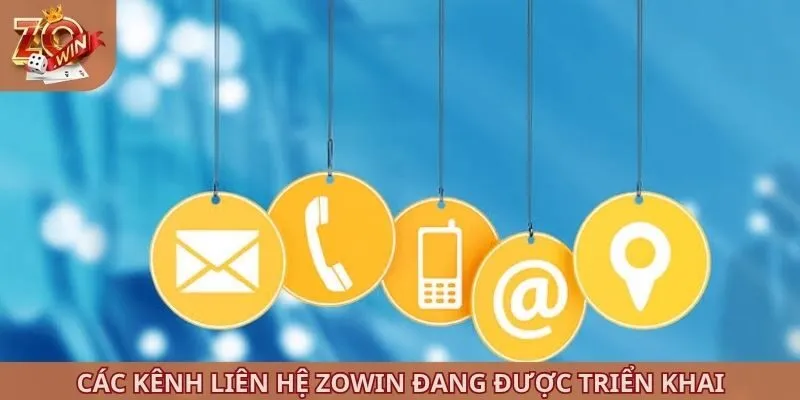 Các kênh liên hệ ZOWIN đang được triển khai