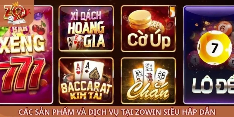 Các sản phẩm và dịch vụ tại ZOWIN siêu hấp dẫn