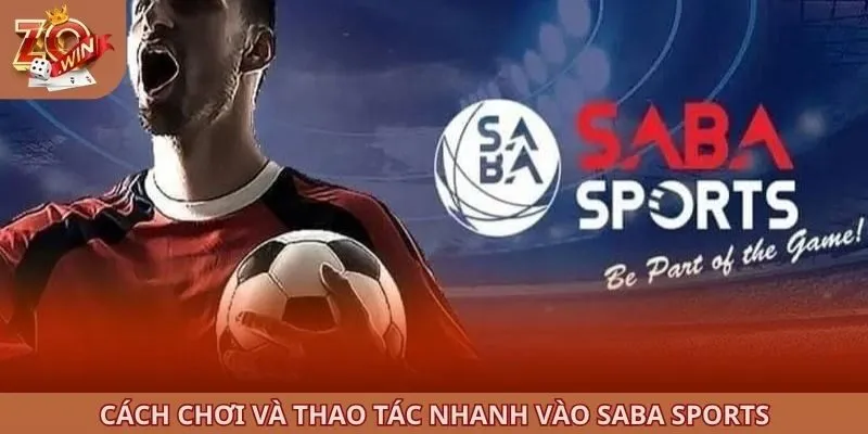 Cách chơi và thao tác nhanh vào SABA Sports