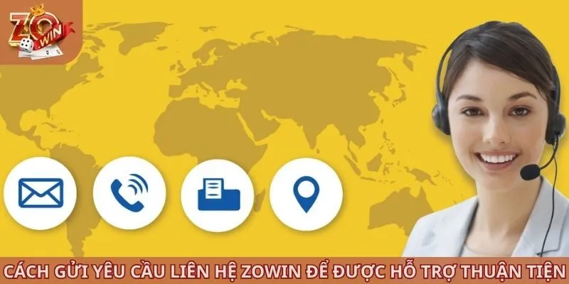 Cách gửi yêu cầu liên hệ ZOWIN để được hỗ trợ thuận tiện