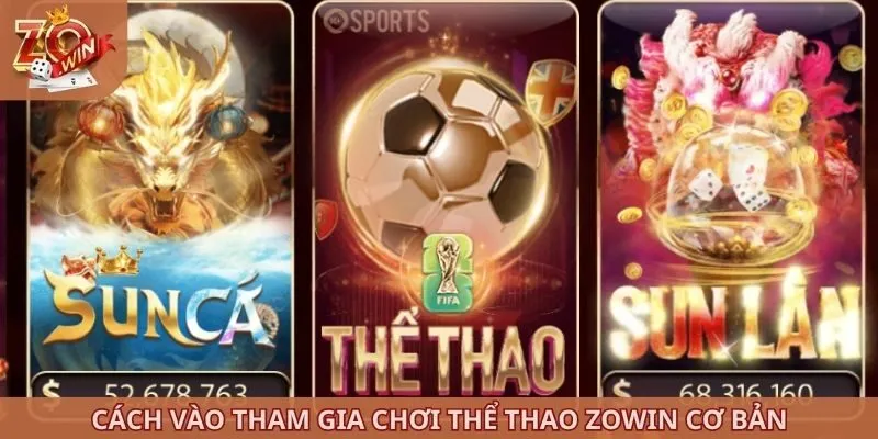 Cách vào tham gia chơi thể thao ZOWIN cơ bản