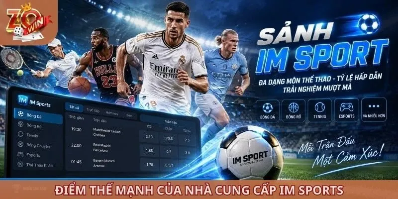 IM Sports - Nhà Cung Cấp Thể Thao Siêu Nổi Bật Tại ZOWIN 4 Điểm thế mạnh của nhà cung cấp IM Sports
