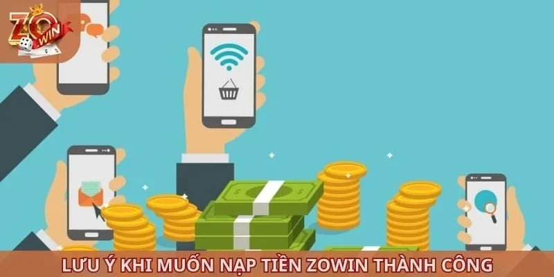 Lưu ý khi muốn nạp tiền ZOWIN thành công