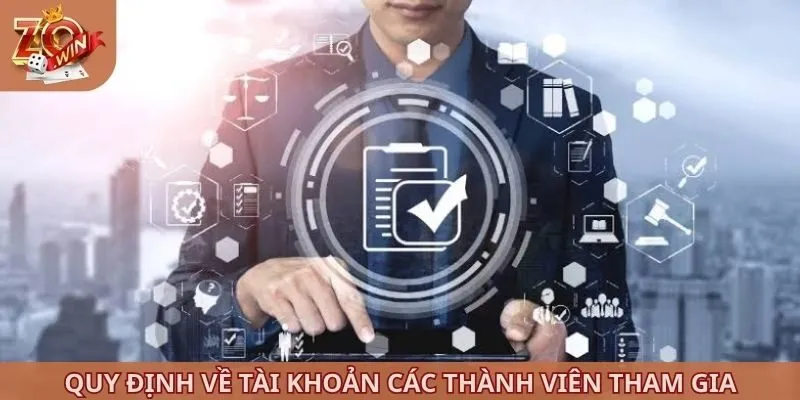 Quy định về tài khoản các thành viên tham gia