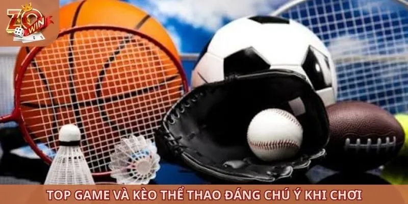 Top game và kèo thể thao đáng chú ý khi chơi